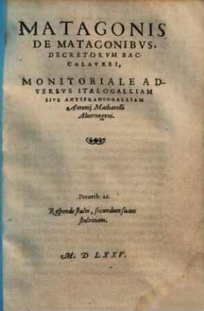 Matagonis De Matagonibus Decretorum baccalaurei, monitoriale adversus Italogalliam sive antifrancogalliam Antonii Mathorelli Alvernogeni