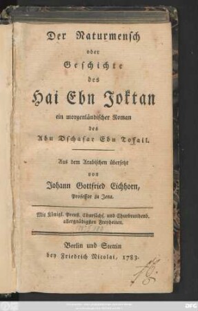 Der Naturmensch oder Geschichte des Hai Ebn Joktan : ein morgenländischer Roman Des Abu Dschafar Ebn Tofail. Aus dem Arabischen übersetzt von Johann Gottfried Eichhorn