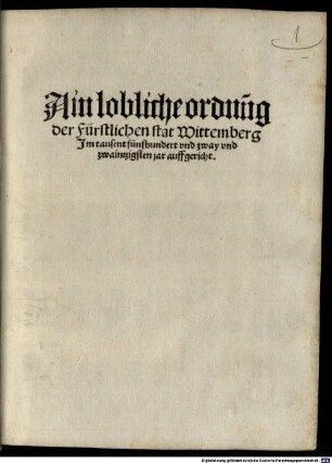 Ain löbliche ordnung der fürstlichen stat Wittenberg : im Jahre 1522 auffgericht