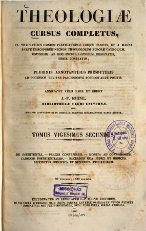 Theologiae cursus completus : Ex tractatibus omnium perfectissimis ubique habitis, et a magna parte episcoporum necnon theologorum europae catholicae, universim ad hoc interrogatorum, designatis, unicè conflatus ..., 22. De poenitentia ...