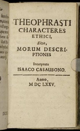 Theophrasti Characteres Ethici, Sive, Morum Descriptiones Interprete Isaaco Casaubono.