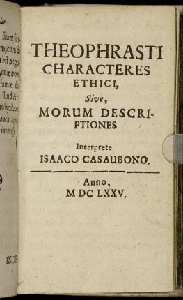 Theophrasti Characteres Ethici, Sive, Morum Descriptiones Interprete Isaaco Casaubono.