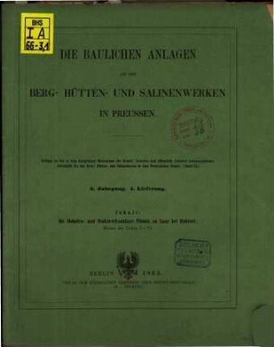 Die baulichen Anlagen auf den Berg-, Hütten- und Salinenwerken in Preussen, 3,1. 1863