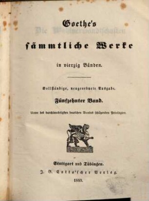 Goethe's sämmtliche Werke : in vierzig Bänden. 15. Die Wahlverwandtschaften. - 1840. - 313 S. : Ill.