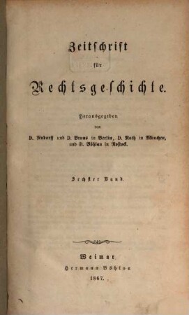 Zeitschrift für Rechtsgeschichte. 6, 6. 1867