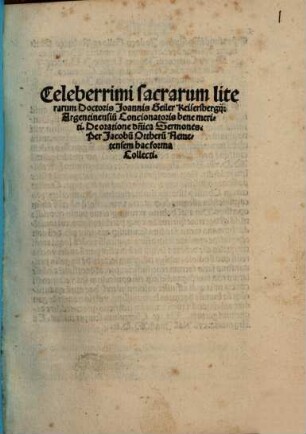 Celeberrimi sacrarum litterarum Doctoris Joannis Geiler Keisersbergij: Argentinensium Co[n]cionatoris bene meriti. De oratione d[omi]nica Sermones