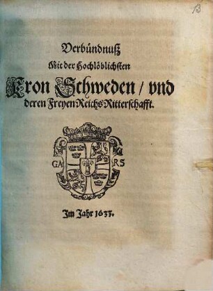 Verbündnuß Mit der Hochlöblichsten Cron Schweden, und deren Freyen ReichsRitterschafft