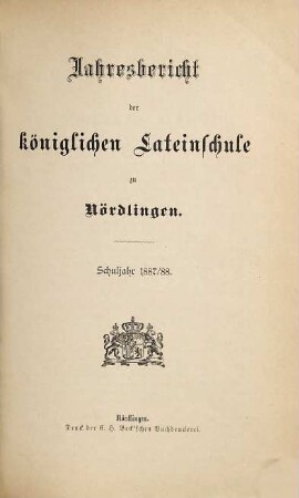 Jahresbericht über die Königliche Lateinschule zu Nördlingen. 1887/88