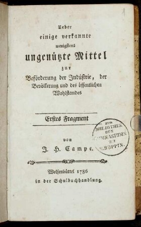 Fragment 1: Ueber einige verkannte wenigstens ungenützte Mittel zur Beförderung der Indüstrie, der Bevölkerung und des öffentlichen Wohlstandes. Erstes Fragment