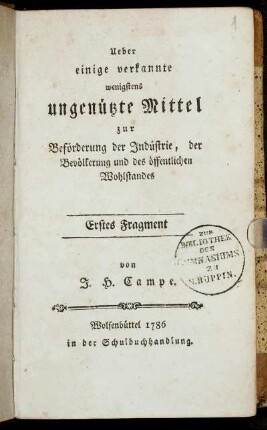 Fragment 1: Ueber einige verkannte wenigstens ungenützte Mittel zur Beförderung der Indüstrie, der Bevölkerung und des öffentlichen Wohlstandes. Erstes Fragment