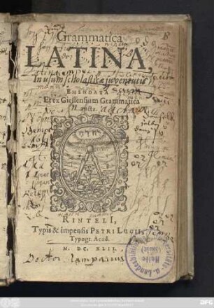 Grammatica Latina : In usum scholasticae iuventutis Emendata Et ex Giessensium Grammatica aucta