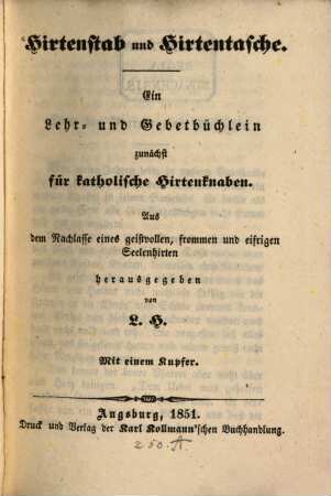 Hirtenstab und Hirtentasche : ein Lehr- und Gebetbüchlein zunächst für katholische Hirtenknaben aus dem Nachlasse eines geistvollen, frommen und eifrigen Seelenhirten