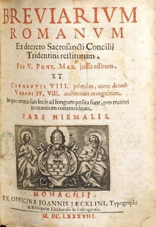 Breviarium Romanum, ex decreto sacrosancti concilii Tridentini restitutum : Pii V. Pont. Max. jussu editum et Clementis VIII. primum, nunc denuo Urbani PP. VIII. auctoritate recognitum .... [2], Pars hiemalis