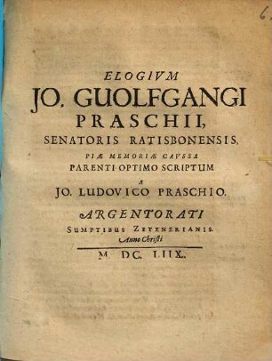 Elogium Jo. Guolfgangi Praschii, Senatoris Ratisbonensis