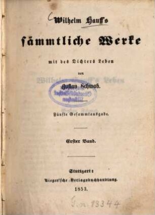Wilhelm Hauff's sämmtliche Werke : mit des Dichters Leben, Erster Band. Wilhelm Hauff's sämmtliche Werke