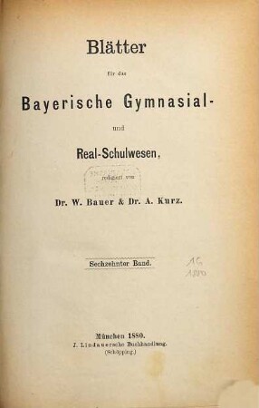 Blätter für das Bayerische Gymnasial- und Realschulwesen. 16. 1880