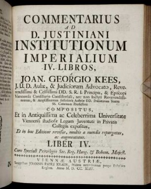Commentarius ad D. Justiniani Institutionum Imperialium IV. Libros, a Joan Georgio Kees [...] Liber IV