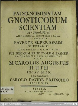 Falso-Nominatam Gnosticorum Scientiam ad I. Timoth. VI, 20. Ac Nonnulla Scripturae S. Loca Illustranda ... Die II. Decemb. A. O. R. MDCCXXIII. Sub Publicum Eruditorum Examen ... Vocat