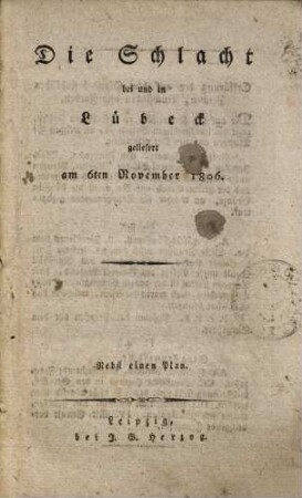 Die Schlacht bei und in Lübeck geliefert am 6ten November 1806