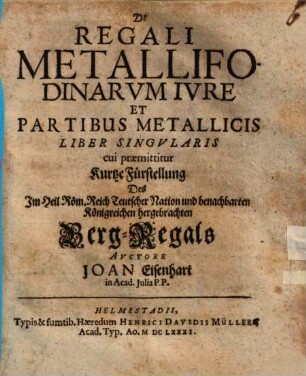 De Regali Metallifodinarum Iure Et Partibus Metallicis : Liber Singularis