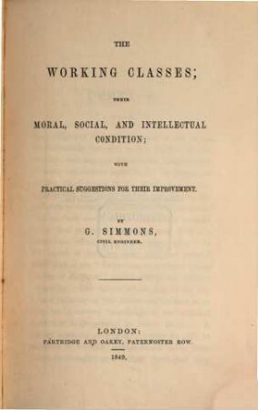 The working classes; their moral, social and intellectual condition, with practical suggestions for their improvement