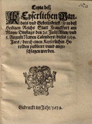Copia desz Keyserlichen Mandats ... so in ... Franckfurt ... den 26. Julii ... 1614 ... publicirt ... worden