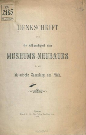 Denkschrift über die Nothwendigkeit eines Museums-Neubaues für die historische Sammlung der Pfalz
