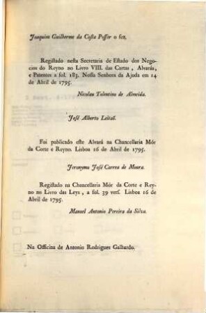 Eu A Rainha. Faço saber aos que este Alvará virem: Que havendo pelo Alvará de dezesete de Dezembro de mil setecentos oitenta e nove abolido, ou suspendido, a imposiçaõ do Maneio, ... : [Dado no Palacio de Quéluz em quatro de Abril de mil setecentos noventa e sinco]