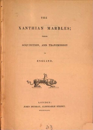 The Xanthian Marbles; their acquisition and Transmission to England