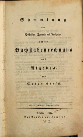 Sammlung von Beyspielen, Formeln und Aufgaben aus der Buchstaben-Rechnung und Algebra. 1 (1832)