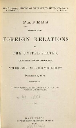 Papers relating to the foreign relations of the United States : transmitted to Congress with the Annual message of the President. 1883 = congr. 48, Sess. 1 = 41