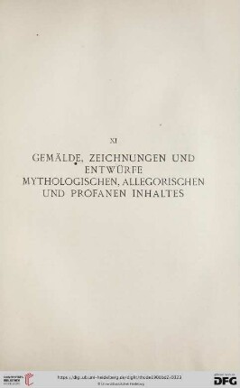 XI Gemälde, Zeichnungen und Entwürfe und mythologischen, allegorischen und profanen Inhaltes