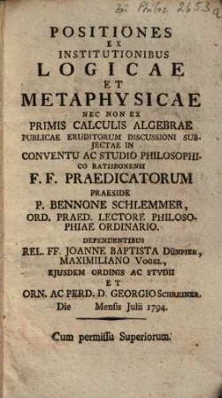 Positiones Ex Institutionibus Logicae Et Metaphysicae Nec Non Ex Primis Calculis Algebrae