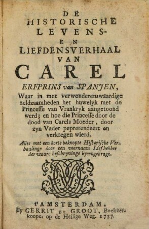 De histor. Levens-Verhaal van Carel, Erfprins van Spanjen