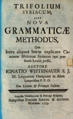 Hierolexicon linguarum orientalium, Hebraicae, Chaldaicae et Syriacae : In quo radices imperfectae omnes integrantur, heemantica a radicibus ad ordinem alphabeticum revocantur et cuiusque harum linguarum grammatica intra paucissimas horas absolvitur, 4.. Trifolium Syriacum