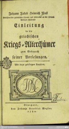 Johann Jakob Heinrich Nast Professors der griechischen Sprache und Litteratur an der Herzogl. Militair-Akademie Einleitung in die griechischen Kriegs-Alterthümer : zum Gebrauch seiner Vorlesungen