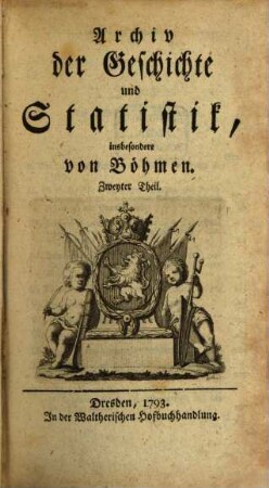 Archiv der Geschichte und Statistik, insbesondere von Böhmen, 2. 1793