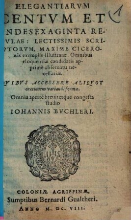 Elegantiarum centum et undesexaginta regulae : lectissimis scriptorum maxime Ciceronis exemplis illustratae