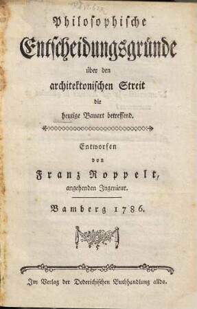 Philosophische Entscheidungsgruende über den architektonischen Streit die heutige Bauart betreffend