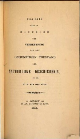 Nog iets over de middelen ter verbetering van den ongunstigen toestand der natuurlijke geschiedenis