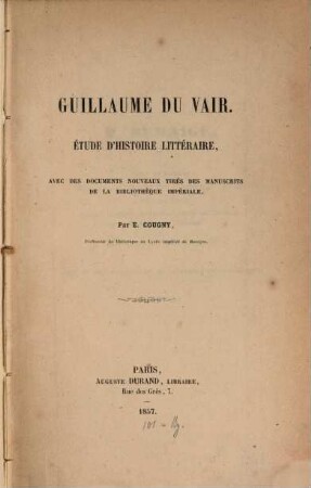 Guillaume du Vair : étude d'histoire littéraire, avec des documents nouveaux tirés des manuscrits de la bibliothèque impériale