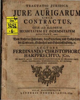 Tractatio Juridica De Jure Aurigarum Circa Contractus, Et Quae Ad Illorum Securitatem Et Indemnitatem Spectant, Cet. : = Vom Recht der Fuhrleute, bey Schließung und Vollziehung der Contracte, Sicherheit und Schadloßhaltung, etc.