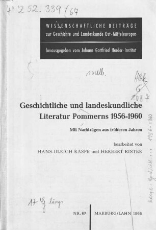 Geschichtliche und landeskundliche Literatur Pommerns : mit Nachträgen aus früheren Jahren. 67, 67 = [2]. 1956/60. - 1966