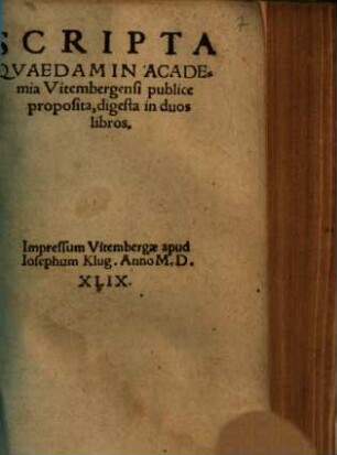 Scripta Qvaedam In Academia Vitembergensi publice proposita