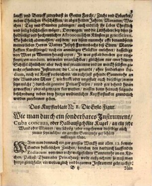 Von Sonnenvhren : Der Sechste Theil ; In was gestalt mit sonderbarer Ringferttigkeit, und allein durch hilff einer von Holtzgedrehten Cuba concaua, oder Halbherauß gehölten Kugel, An ein Jede Mauren oder Wand, wie schrög, vneben, gefnorzet oder ungeformet dieselbige auch jmer seyn möchte, ohne einige Rechenkunst, noch gebrauchung der Magnetzungen,Zirckels, vil weniger habender Wisschenschaft der Maren Declinaton, Sonder allein durch die Strahlen deß Auges, und nur Einfältiger Praxi, Alle und Jede mit Ihren habenden zwölff Himelischen Zaichen, Sonnenvhren, An die Mauren hinan zuwerffen, Alsdann die gefundene Puncten mit einem Richtscheit zusamen zuziehen, und Also hierdurch gar justgehende Sonnenvhren zumachen seyen
