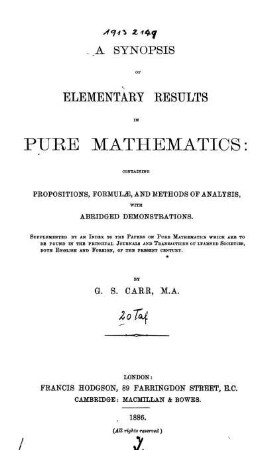 A Synopsis of Elementary Results in Pure Mathematics : Containing Propositions, Formulae, and Methods of Analysis ; with Abridged Demonstrations