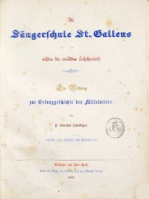 Die Sängerschule St. Gallens vom achten bis zwölften Jahrhundert : ein Beitrag zur Gesanggeschichte des Mittelalters