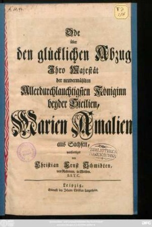 Ode über den glücklichen Abzug Ihro Majestät der neuvermählten Allerdurchlauchtigsten Königinn beyder Sicilien, Marien Amalien aus Sachsen