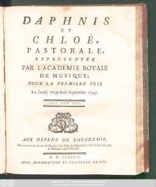 Daphnis Et Chloé : Pastorale ; Representée Par L'Academie Royale De Musique; Pour La Premiere Fois Le Jeudy vingt-huit Septembre 1747
