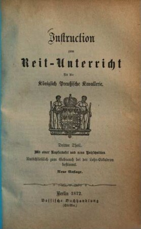 Instruction zum Reit-Unterricht für die Königlich Preussische Kavallerie, 3. : Mit einer Kupfertafel und 9 Holzschnitten ...